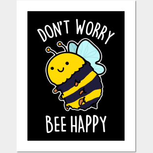 Don't Worry Bee Happy Cute Bee Pun Posters and Art